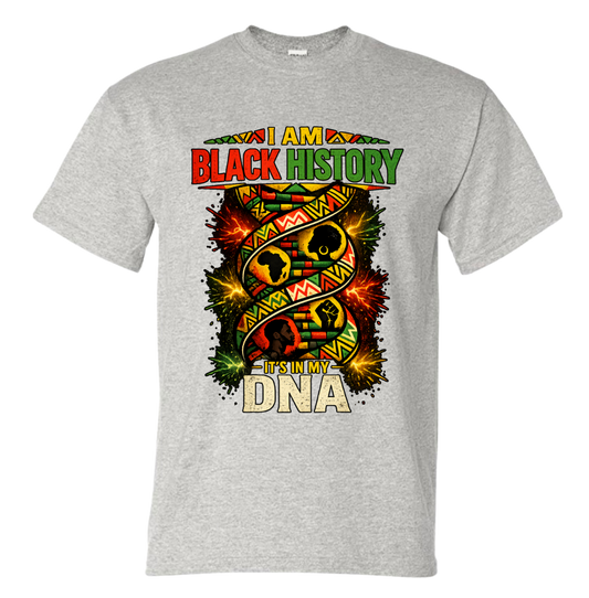 I AM BLACK HISTORY IT'S IN MY DNA