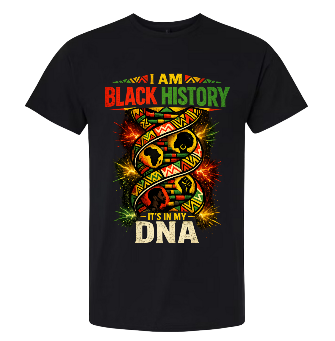 I AM BLACK HISTORY IT'S IN MY DNA