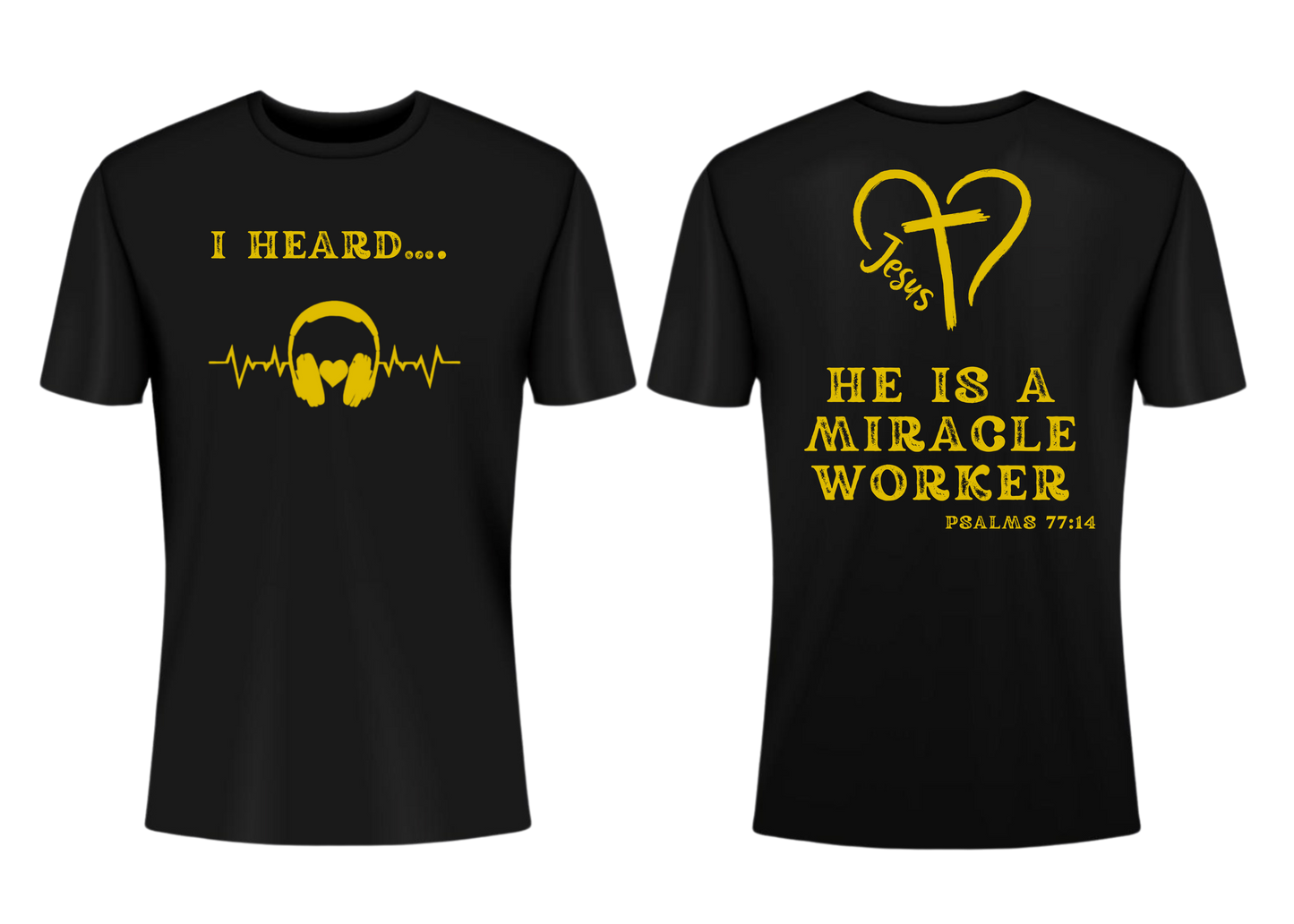 I HEARD HE IS A MIRACLE WORKER SHORT SLEEVE T-SHIRT