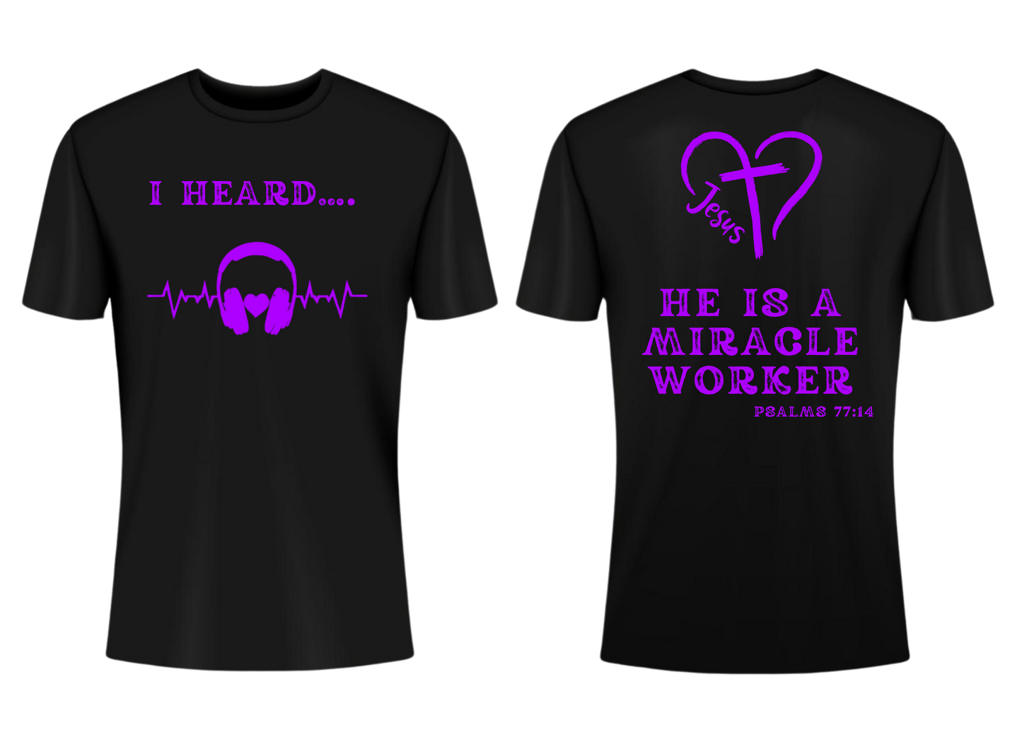 I HEARD HE IS A MIRACLE WORKER SHORT SLEEVE T-SHIRT