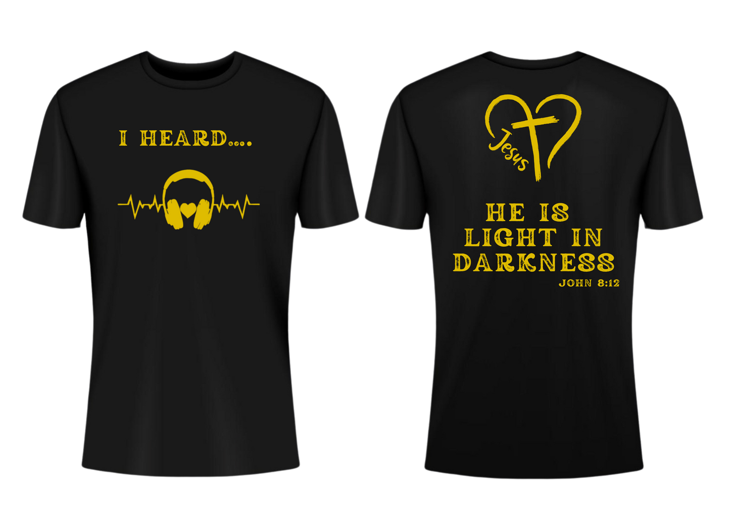 I HEARD HE IS LIGHT IN DARKNESS SHORT-SLEEVE T-SHIRT