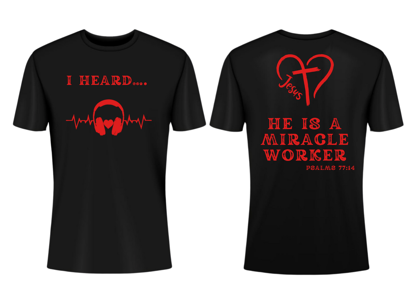 I HEARD HE IS A MIRACLE WORKER SHORT SLEEVE T-SHIRT